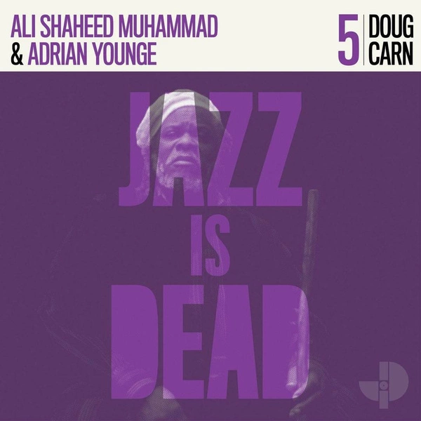 DOUG CARN, ADRIAN YOUNGE, ALI SHAHEED MUHAMMAD Jazz Is Dead 005 CD